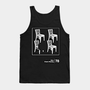 Chairs Missing - Minimal Style Artwork Tank Top